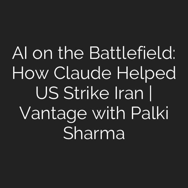 AI on the Battlefield: How Claude Helped US Strike Iran | Vantage with Palki Sharma