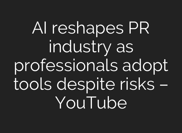AI reshapes PR industry as professionals adopt tools despite risks – YouTube