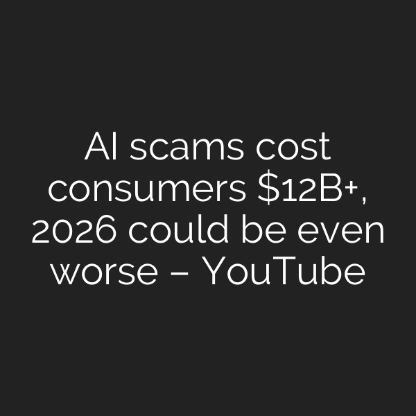 AI scams cost consumers B+, 2026 could be even worse – YouTube