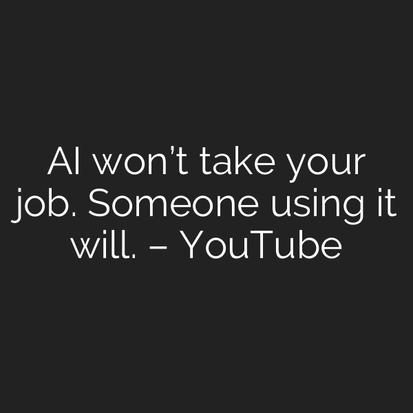 AI won’t take your job. Someone using it will. – YouTube