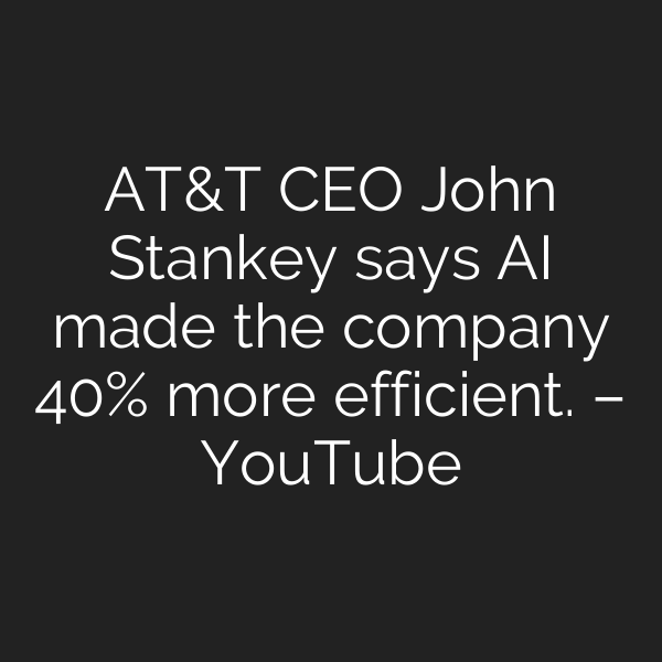 AT&T CEO John Stankey says AI made the company 40% more efficient. – YouTube