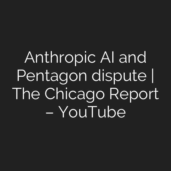 Anthropic AI and Pentagon dispute | The Chicago Report – YouTube