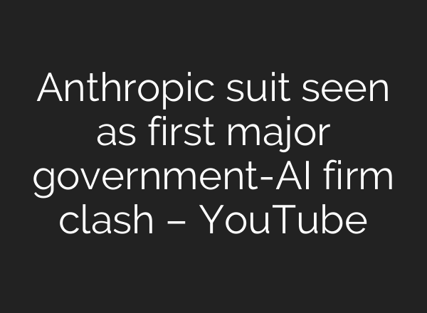 Anthropic suit seen as first major government-AI firm clash – YouTube