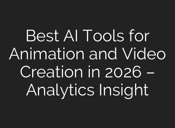 Best AI Tools for Animation and Video Creation in 2026 – Analytics Insight