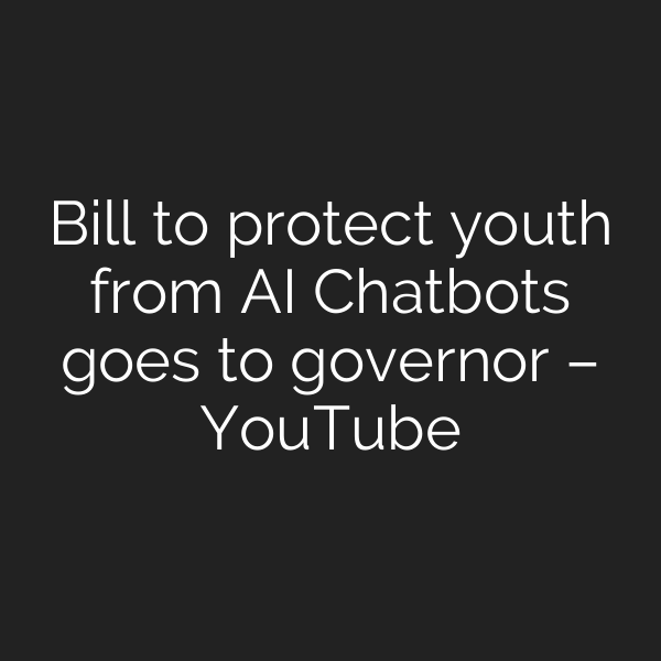 Bill to protect youth from AI Chatbots goes to governor – YouTube
