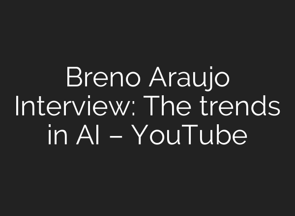 Breno Araujo Interview: The trends in AI – YouTube
