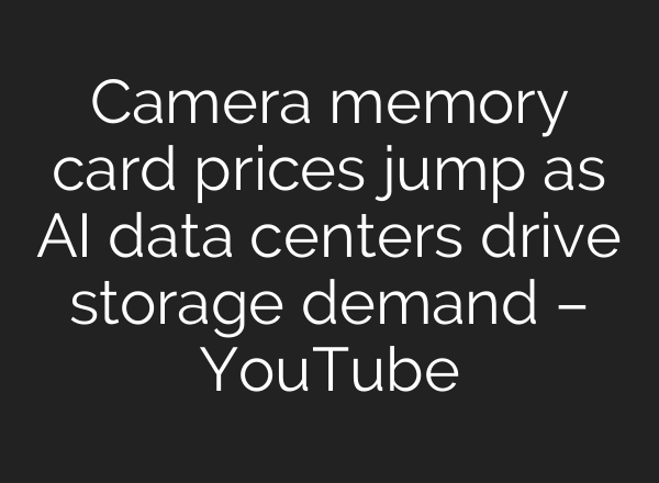 Camera memory card prices jump as AI data centers drive storage demand – YouTube