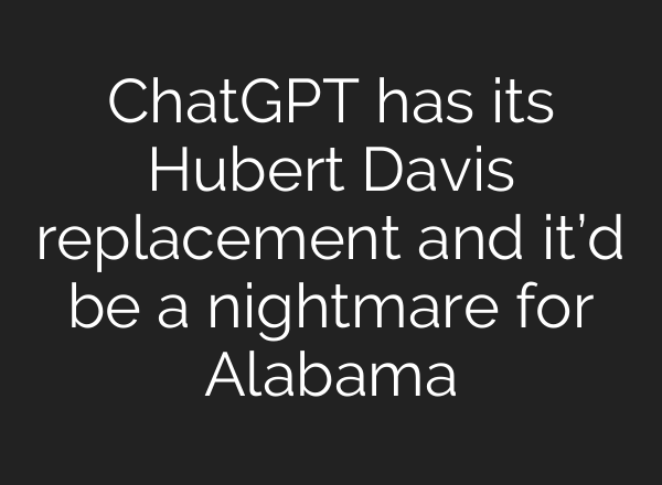 ChatGPT has its Hubert Davis replacement and it’d be a nightmare for Alabama