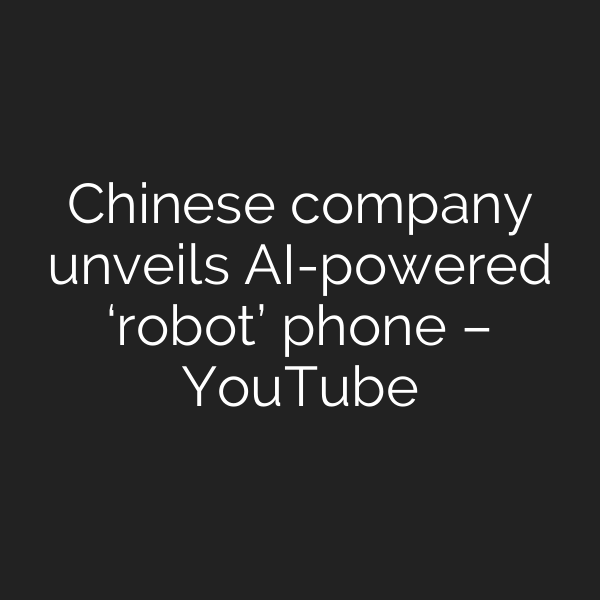 Chinese company unveils AI-powered ‘robot’ phone – YouTube