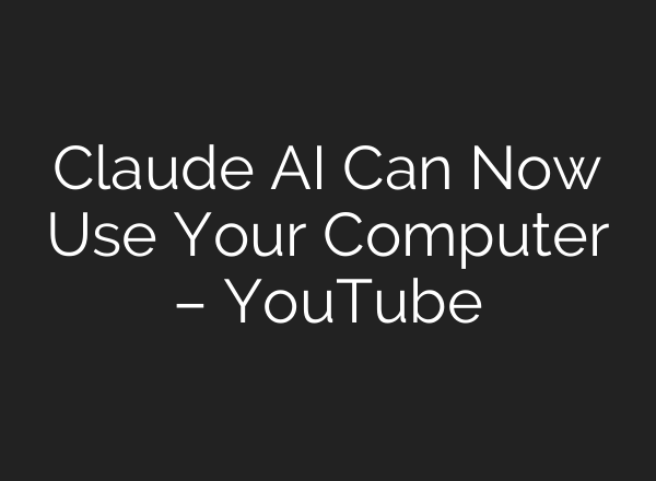 Claude AI Can Now Use Your Computer – YouTube