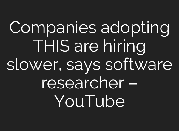 Companies adopting THIS are hiring slower, says software researcher – YouTube