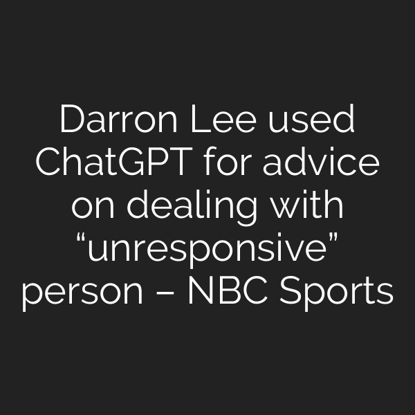 Darron Lee used ChatGPT for advice on dealing with “unresponsive” person – NBC Sports