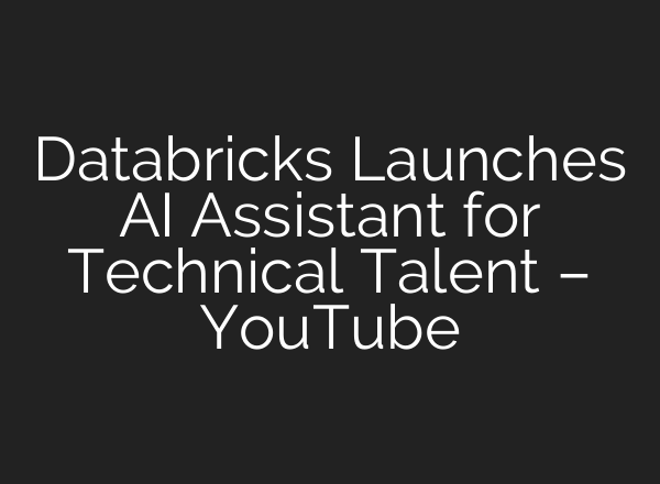 Databricks Launches AI Assistant for Technical Talent – YouTube
