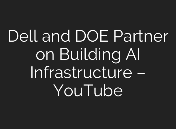 Dell and DOE Partner on Building AI Infrastructure – YouTube