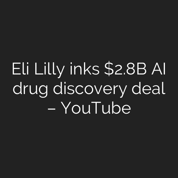 Eli Lilly inks .8B AI drug discovery deal – YouTube