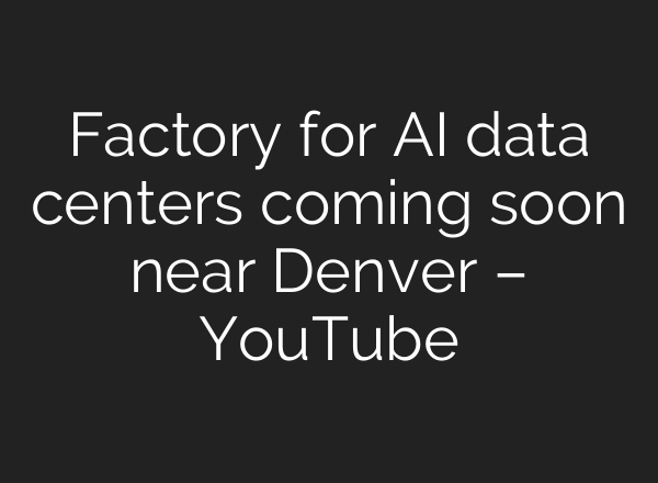 Factory for AI data centers coming soon near Denver – YouTube