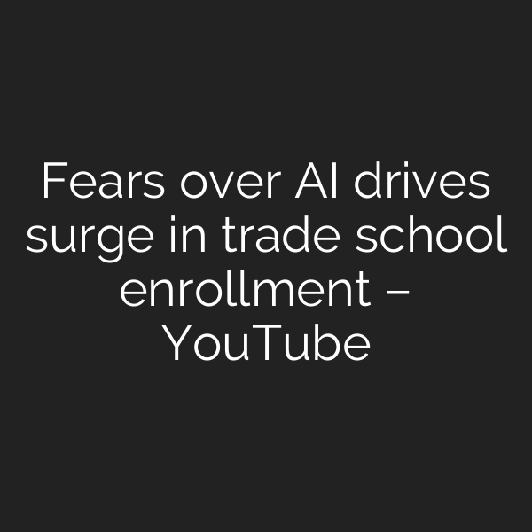 Fears over AI drives surge in trade school enrollment – YouTube