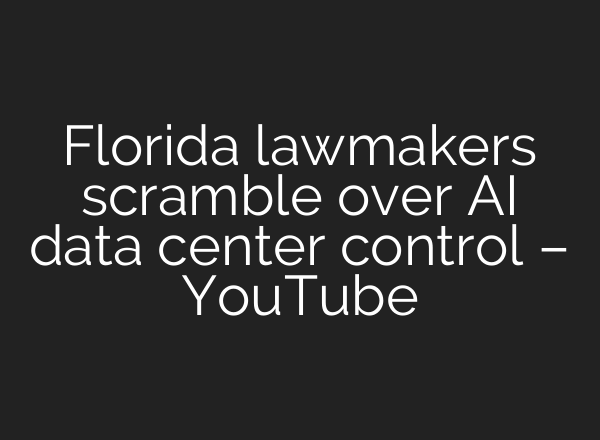 Florida lawmakers scramble over AI data center control – YouTube