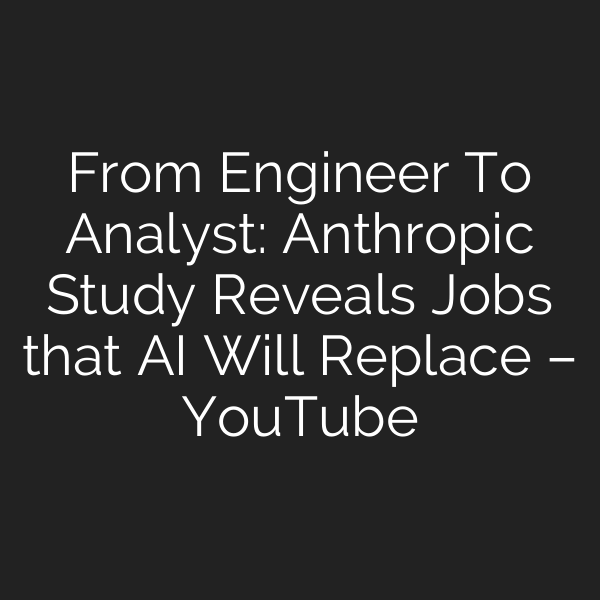 From Engineer To Analyst: Anthropic Study Reveals Jobs that AI Will Replace – YouTube
