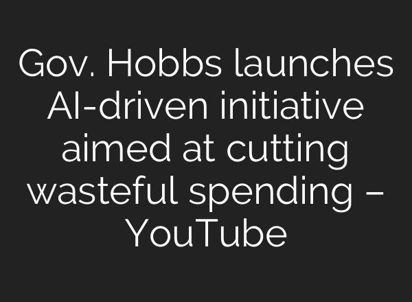 Gov. Hobbs launches AI-driven initiative aimed at cutting wasteful spending – YouTube