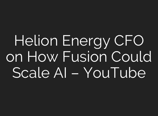 Helion Energy CFO on How Fusion Could Scale AI – YouTube
