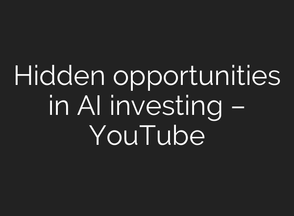 Hidden opportunities in AI investing – YouTube