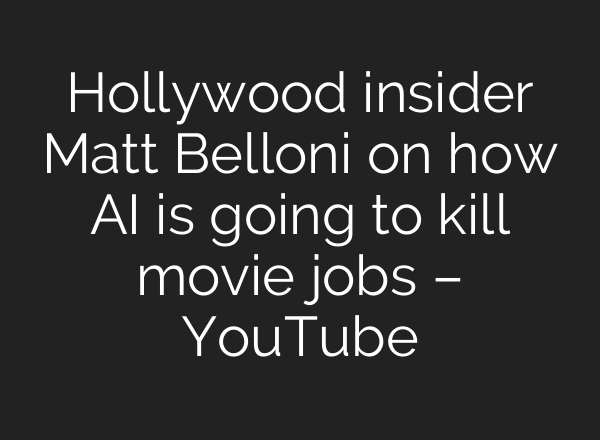 Hollywood insider Matt Belloni on how AI is going to kill movie jobs – YouTube