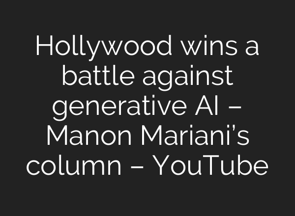 Hollywood wins a battle against generative AI – Manon Mariani’s column – YouTube