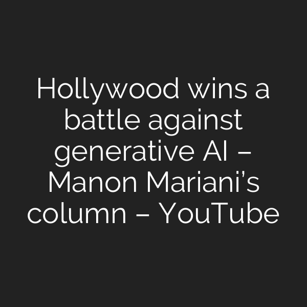 Hollywood wins a battle against generative AI – Manon Mariani’s column – YouTube