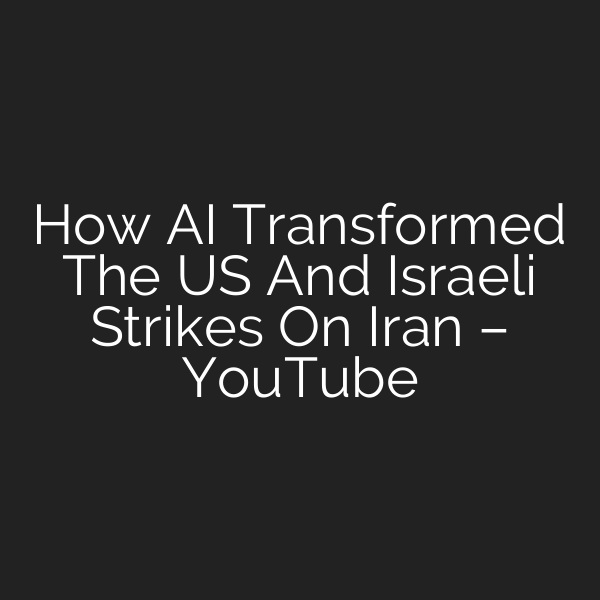 How AI Transformed The US And Israeli Strikes On Iran – YouTube