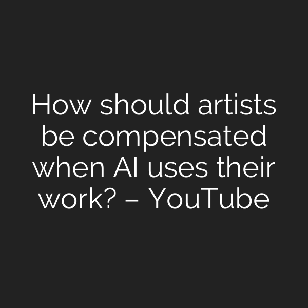 How should artists be compensated when AI uses their work? – YouTube