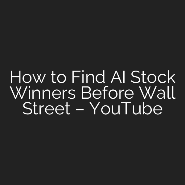How to Find AI Stock Winners Before Wall Street – YouTube
