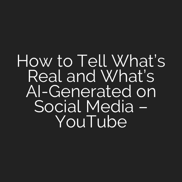How to Tell What’s Real and What’s AI-Generated on Social Media – YouTube