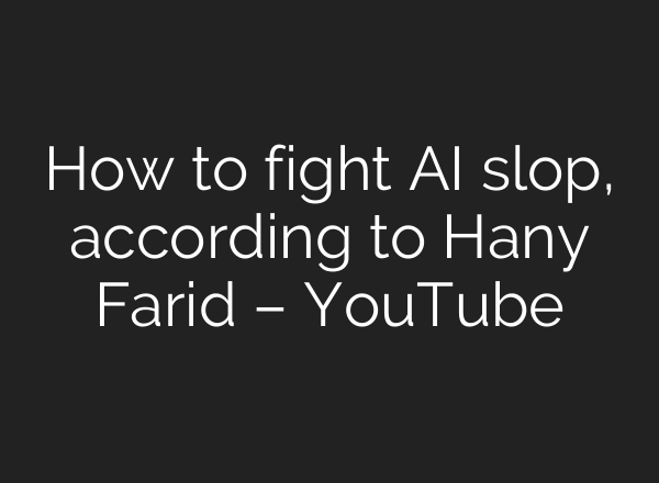 How to fight AI slop, according to Hany Farid – YouTube