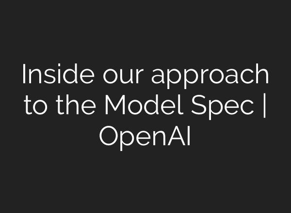 Inside our approach to the Model Spec | OpenAI