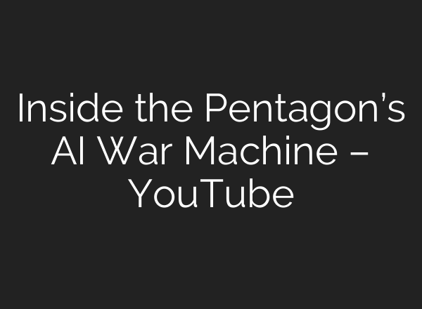 Inside the Pentagon’s AI War Machine – YouTube