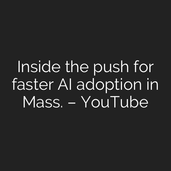 Inside the push for faster AI adoption in Mass. – YouTube