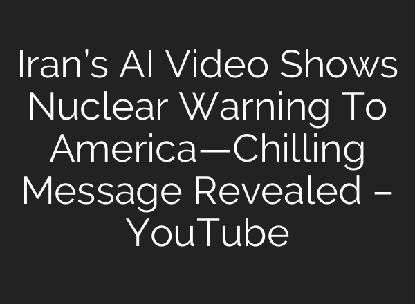 Iran’s AI Video Shows Nuclear Warning To America—Chilling Message Revealed – YouTube