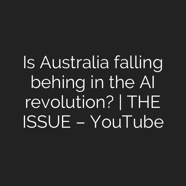 Is Australia falling behing in the AI revolution? | THE ISSUE – YouTube