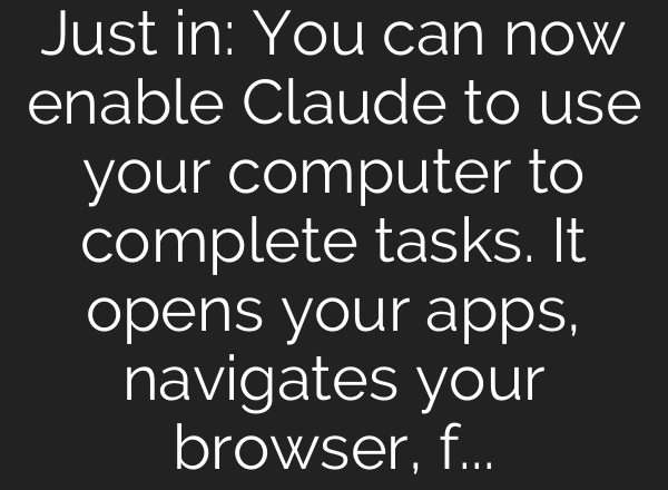 Just in: You can now enable Claude to use your computer to complete tasks. It opens your apps, navigates your browser, fills in spreadsheets—anything you’d do sitting at your desk.