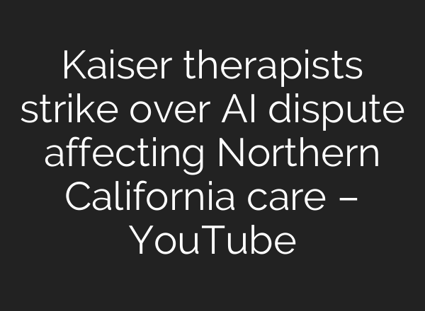 Kaiser therapists strike over AI dispute affecting Northern California care – YouTube