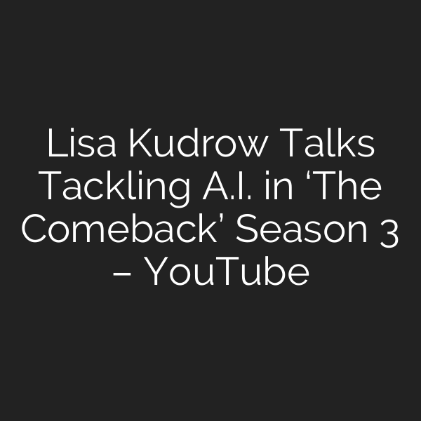 Lisa Kudrow Talks Tackling A.I. in ‘The Comeback’ Season 3 – YouTube