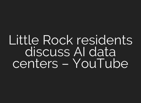 Little Rock residents discuss AI data centers – YouTube