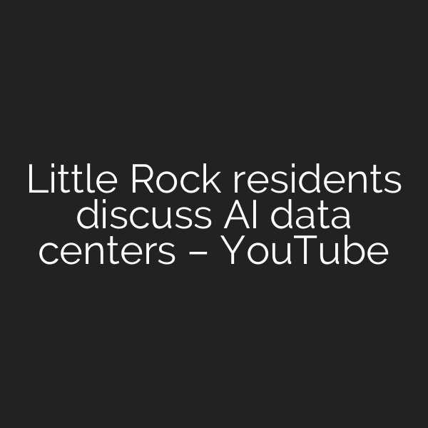 Little Rock residents discuss AI data centers – YouTube