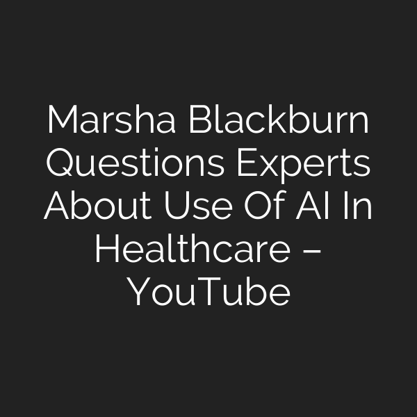 Marsha Blackburn Questions Experts About Use Of AI In Healthcare – YouTube