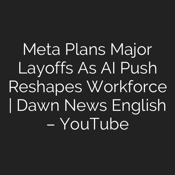 Meta Plans Major Layoffs As AI Push Reshapes Workforce | Dawn News English – YouTube