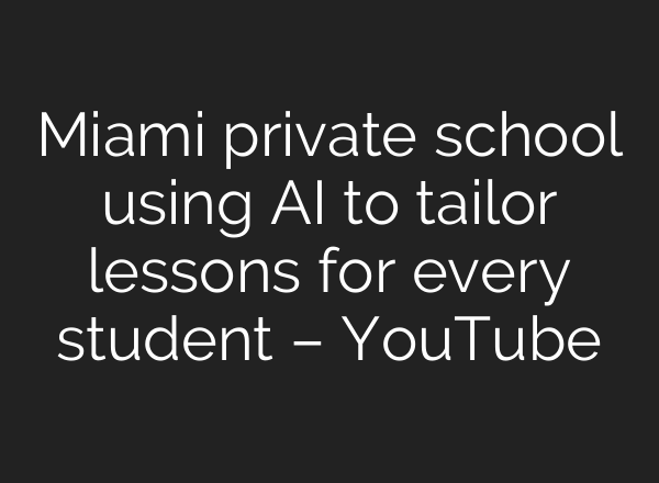 Miami private school using AI to tailor lessons for every student – YouTube