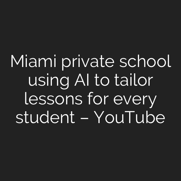 Miami private school using AI to tailor lessons for every student – YouTube