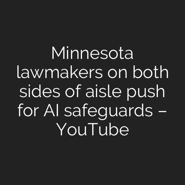 Minnesota lawmakers on both sides of aisle push for AI safeguards – YouTube