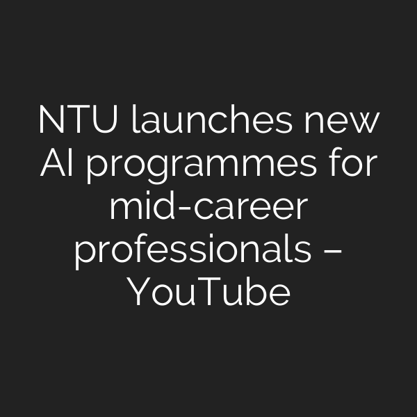 NTU launches new AI programmes for mid-career professionals – YouTube